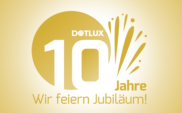 10 Jahre DOTLUX – von der Idee zur starken Marke